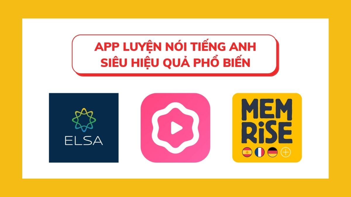 Top app luyện nói tiếng Anh phổ biến nhất hiện nay